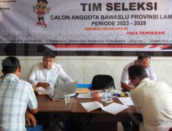 Nama Calon Anggota Bawaslu Lampung 2023-2028 Lulus Tes Tertulis & Psikologi