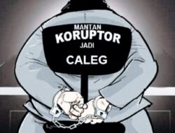 15 Caleg Mantan Koruptor di Pemilu 2024