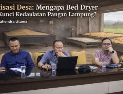 Hilirisasi Desa: Mengapa Bed Dryer Jadi Kunci Kedaulatan Pangan Lampung?