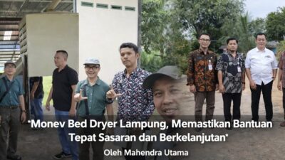 Monev Bed Dryer Lampung, Memastikan Bantuan Tepat Sasaran dan Berkelanjutan