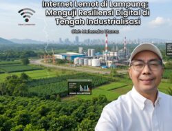 Internet Lemot di Lampung: Menguji Resiliensi Digital di Tengah Industrialisasi