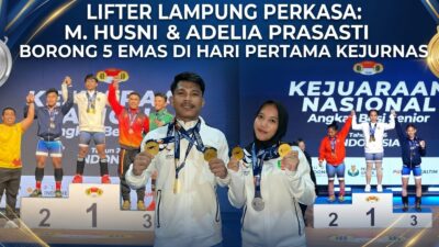 5 Emas dan 1 Perak Bawa Lampung Berjaya di Awal Kejurnas Angkat Besi