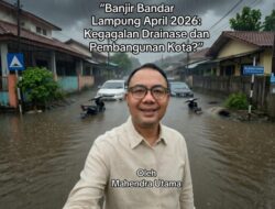 Banjir Bandarlampung April 2026: Kegagalan Drainase dan Pembangunan Kota?