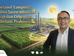 Bioetanol Lampung: Ambisi Swasembada Energi dan Orkestrasi Hilirisasi Prabowo
