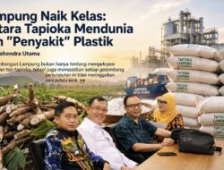 Lampung Naik Kelas: Antara Tapioka Mendunia dan “Penyakit” Plastik