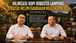 Hilirisasi Kopi Robusta Lampung: Strategi Melipatgandakan Nilai Ekspor 2026
