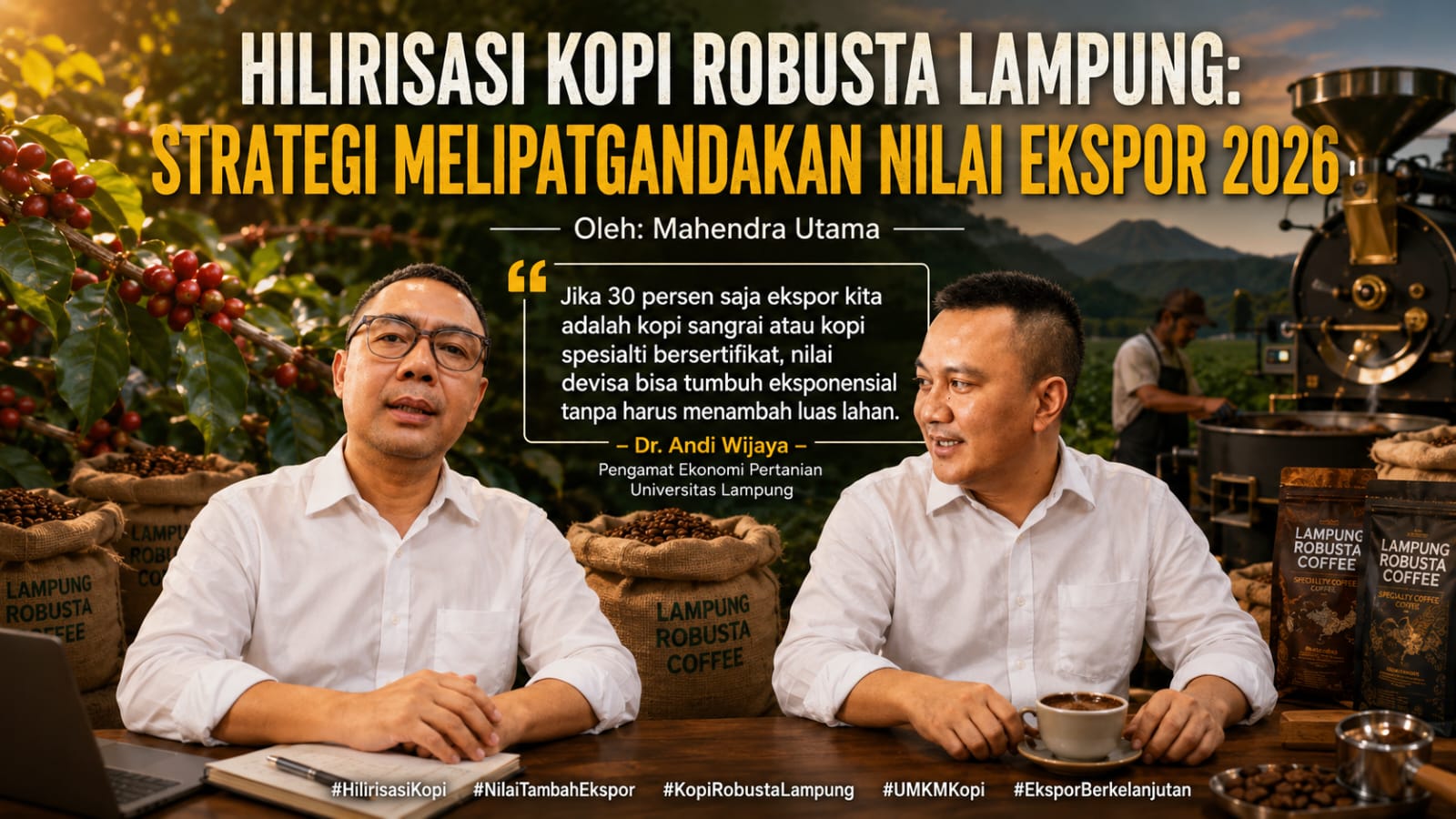 Hilirisasi Kopi Robusta Lampung: Strategi Melipatgandakan Nilai Ekspor 2026
