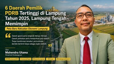 6 Daerah Pemilik PDRB Tertinggi di Lampung Tahun 2025, Lampung Tengah Memimpin