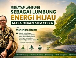 Menatap Lampung Sebagai Lumbung Energi Hijau Masa Depan Sumatera