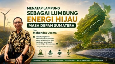 Menatap Lampung Sebagai Lumbung Energi Hijau Masa Depan Sumatera
