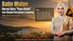 Batin Wulan: Narasi Baru “Payu Kidah” dan Simpul Persatuan Lampung