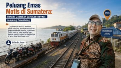 Peluang Emas Motis di Sumatera: Menanti Gebrakan Baru Konektivitas Lampung-Palembang
