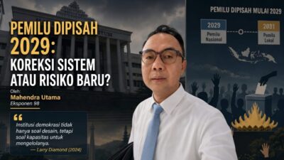 Pemilu Dipisah 2029: Koreksi Sistem atau Risiko Baru?