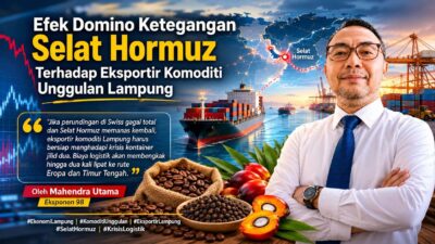 Efek Domino Ketegangan Selat Hormuz Terhadap Eksportir Komoditi Unggulan Lampung