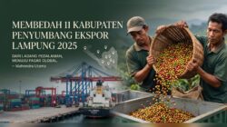 Membedah 11 Kabupaten Penyumbang Ekspor Utama Komoditi Lampung 2025