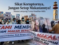 Sikat Koruptornya, Jangan Setop Makanannya! Ratusan Warga Lampung Protes Jeda MBG
