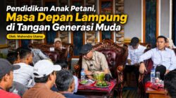 Pendidikan Anak Petani, Masa Depan Lampung di Tangan Generasi Muda