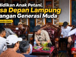 Pendidikan Anak Petani, Masa Depan Lampung di Tangan Generasi Muda