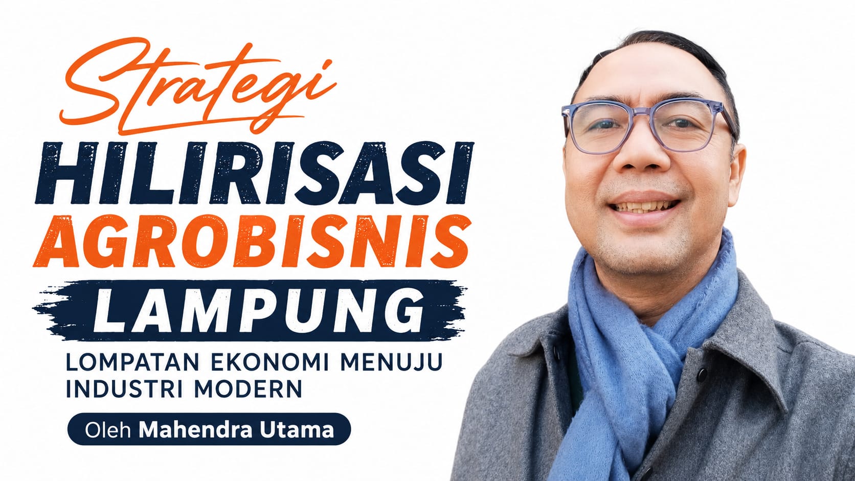 Strategi Hilirisasi Agrobisnis Lampung: Lompatan Ekonomi Menuju Industri Modern