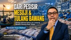 Membidik Pasar Thailand dari Pesisir Mesuji dan Tulang Bawang