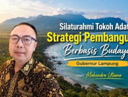 Silaturahmi Tokoh Adat, Strategi Pembangunan Berbasis Budaya Gubernur Lampung