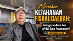 Menakar Ketahanan Fiskal Daerah: Mengapa Arus Kas APBD Bisa Terhambat?
