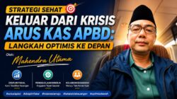 Strategi Sehat Keluar dari Krisis Arus Kas APBD: Langkah Optimis ke Depan
