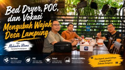 Bed Dryer, POC, dan Vokasi Mengubah Wajah Desa Lampung