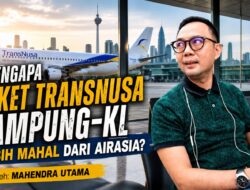 Mengapa Tiket TransNusa Lampung-KL Lebih Mahal dari AirAsia?