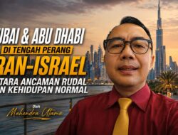 Dubai dan Abu Dhabi di Tengah Perang Iran-Israel: Antara Ancaman Rudal dan Kehidupan Normal