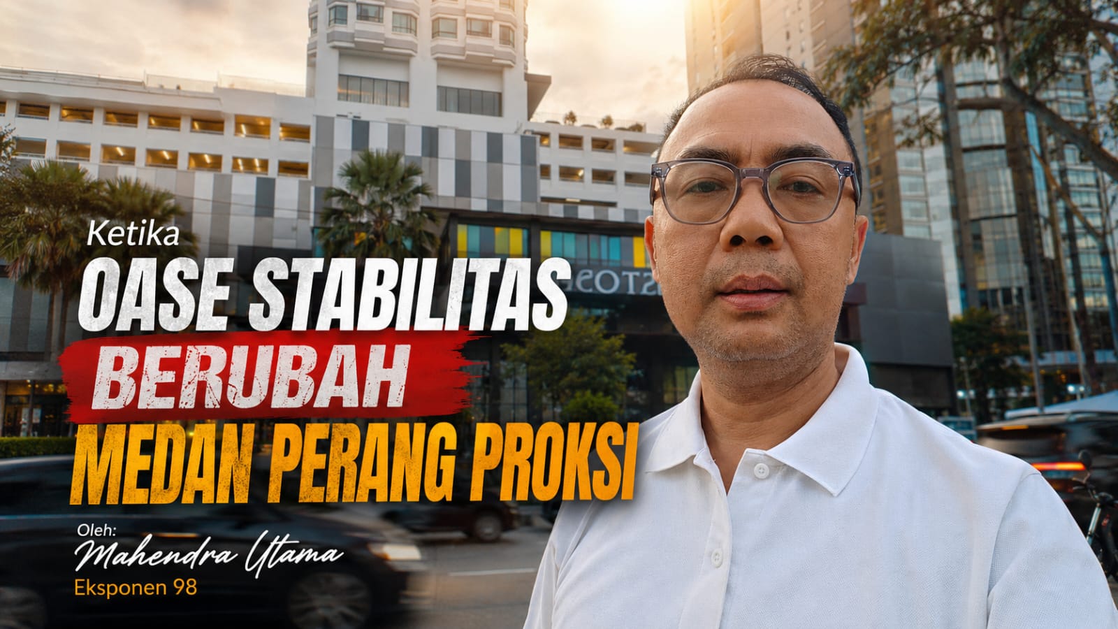 Ketika Oase Stabilitas Berubah Medan Perang Proksi