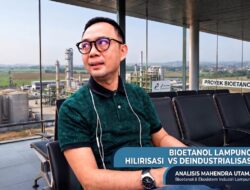 Bioetanol dan Penurunan Industri, Kunci Ekonomi Lampung Masa Depan