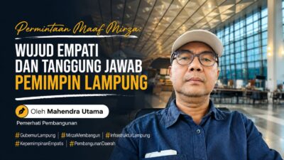 Permintaan Maaf Mirza: Wujud Empati dan Tanggung Jawab Pemimpin Lampung