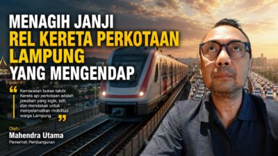 Menagih Janji Rel Kereta Perkotaan Lampung yang Mengendap