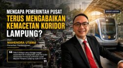 Mengapa Pemerintah Pusat Terus Mengabaikan Kemacetan Koridor Lampung?