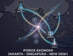 Poros Jakarta-Singapura-New Delhi: Jantung Baru Pertumbuhan Ekonomi Asia Masa Depan