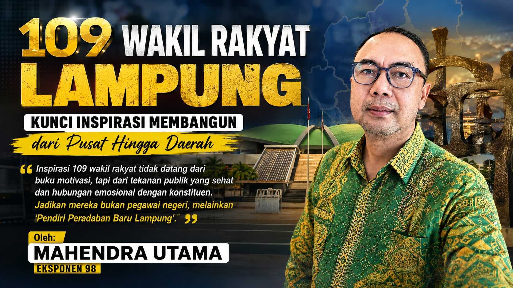 109 Wakil Rakyat Lampung: Kunci Inspirasi Membangun dari Pusat Hingga Daerah