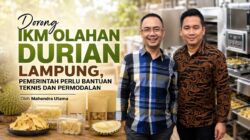 Dorong IKM Olahan Durian Lampung, Pemerintah Perlu Bantuan Teknis dan Permodalan