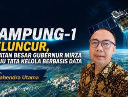 Lampung-1 Meluncur, Lompatan Besar Gubernur Mirza Menuju Tata Kelola Berbasis Data