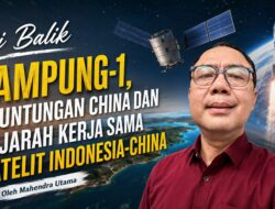 Di Balik Lampung-1, Keuntungan China dan Sejarah Kerja Sama Satelit Indonesia-China