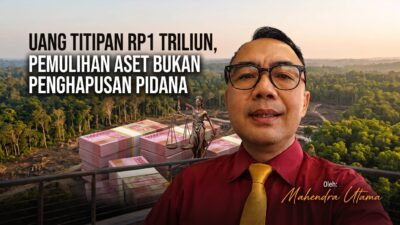 Uang Titipan Rp1 Triliun, Akankah Pemulihan Aset Menggantikan Hukuman Pidana?