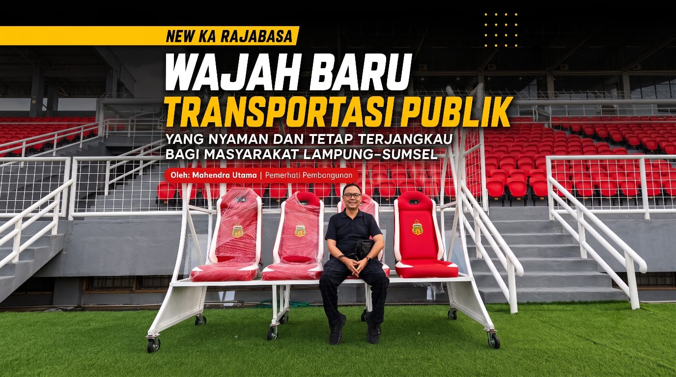 New KA Rajabasa: Wajah Baru Transportasi Publik yang Nyaman dan Tetap Terjangkau bagi Masyarakat Lampung–Sumsel