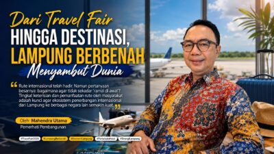 Dari Travel Fair hingga Destinasi, Lampung Berbenah Menyambut Dunia