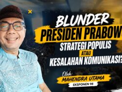 Blunder Presiden Prabowo: Strategi Populis atau Kesalahan Komunikasi?