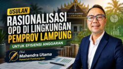 Usulan Rasionalisasi OPD di Lingkungan Pemprov Lampung untuk Efisiensi Anggaran