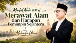 Maulid Nabi 1448 H: Merawat Alam dan Harapan Pemimpin Sejahtera