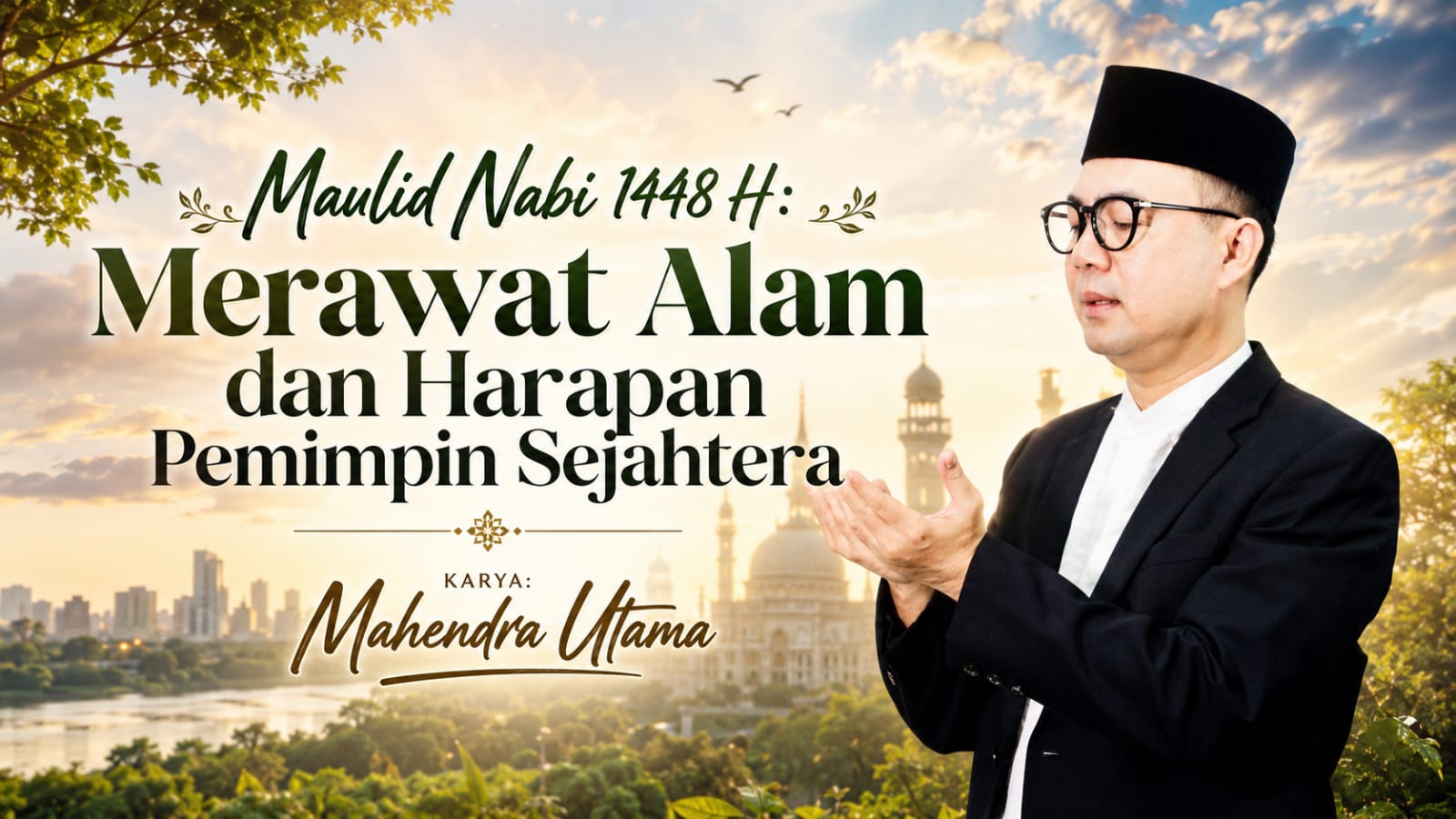 Maulid Nabi 1448 H: Merawat Alam dan Harapan Pemimpin Sejahtera