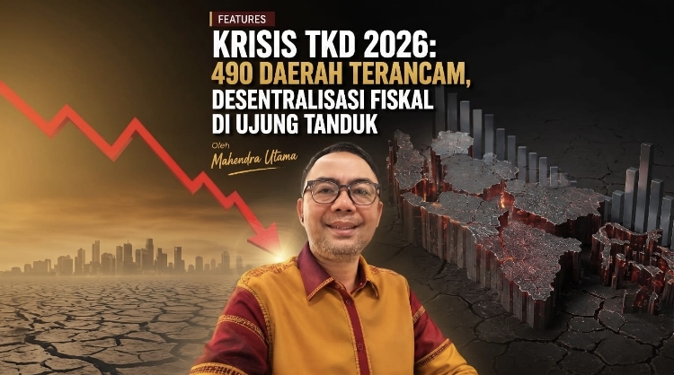 Krisis TKD 2026: 490 Daerah Terancam, Desentralisasi Fiskal di Ujung Tanduk