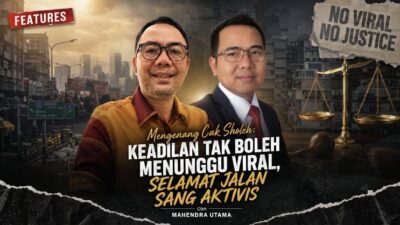 Mengenang Cak Sholeh: Keadilan Tak Boleh Menunggu Viral, Selamat Jalan Sang Aktivis
