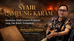 Syair Lampung Karam: Kesaksian Abadi Letusan Krakatau yang Tak Boleh Terlupakan